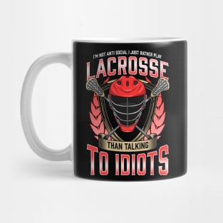 Rather Play Lacrosse Than Talk To Idiots Mug